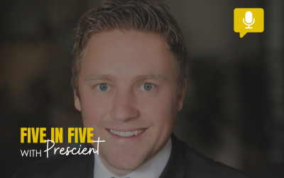 PODCAST: FIVE IN FIVE WITH PRESCIENT